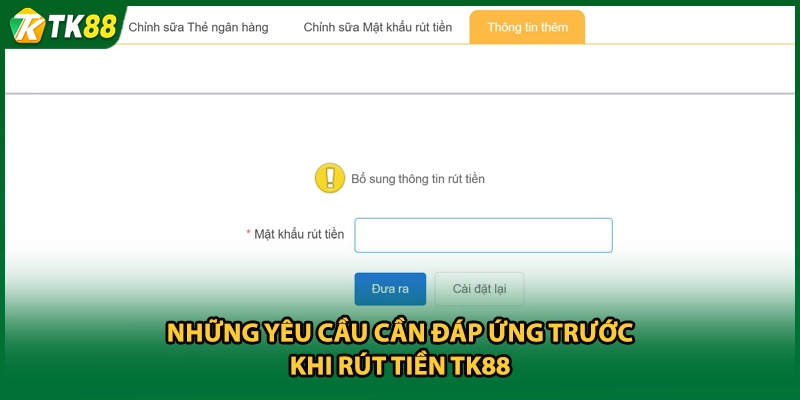 Những yêu cầu cần đáp ứng trước khi rút tiền TK88